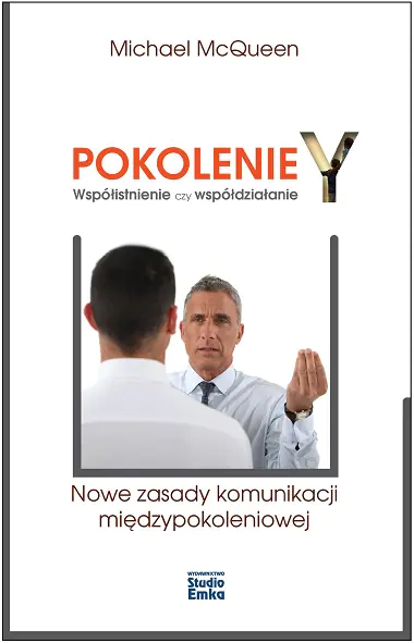 Książka - Pokolenie Y. Współistnienie czy współdziałanie. Nowe zasady komunikacji międzypokoleniowej