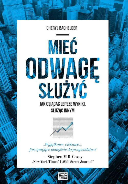 Książka - Mieć odwagę służyć. Jak osiągać lepsze wyniki służąc innym