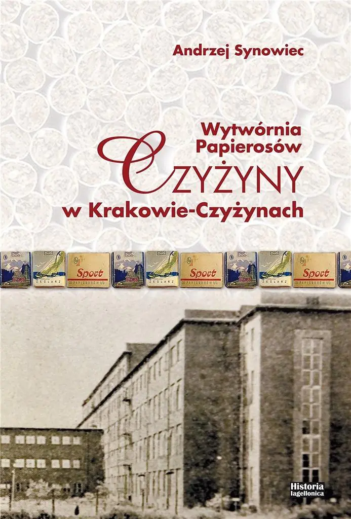 Książka - Wytwórnia papierosów Czyżyny w Krakowie-Czyżynach