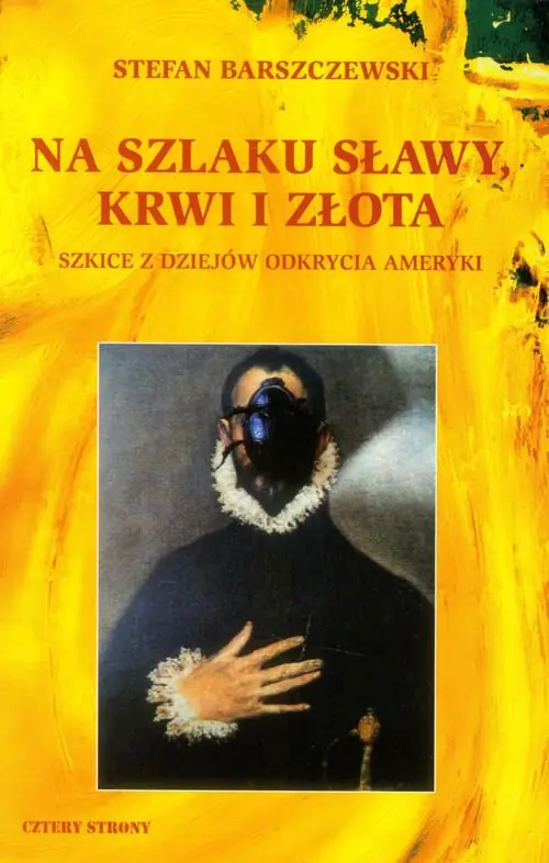 Książka - Na szlaku sławy, krwi i złota. Szkice z dziejów odkrycia Ameryki
