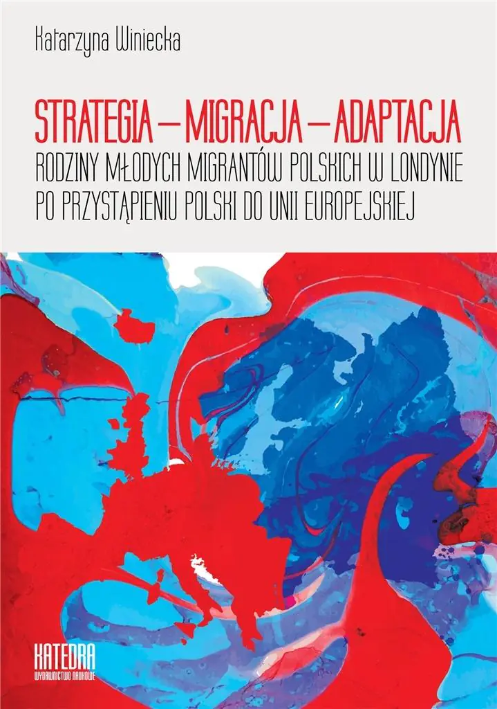 Książka - Strategia - migracja - adaptacja. Rodziny młodych migrantów polskich w Londynie po przystąpieniu Polski do Unii Europejskiej
