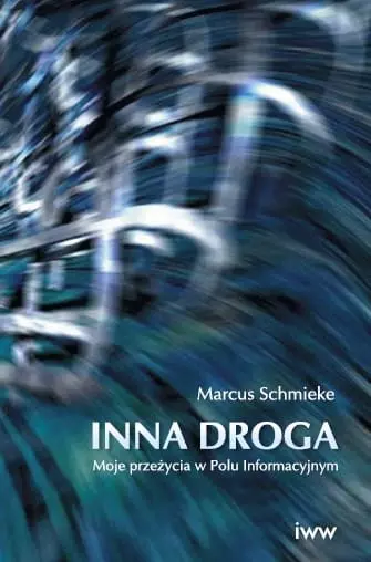 Książka - Inna Droga. Moje przeżycia w Polu Informacyjnym