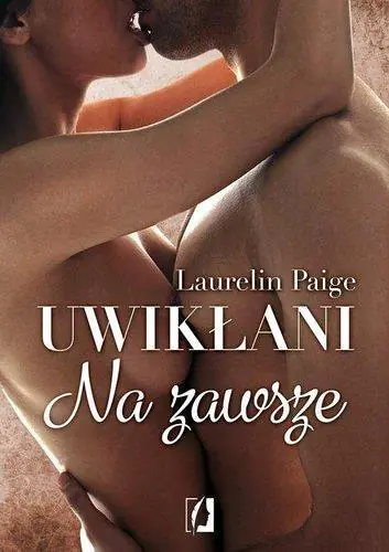 Na zawsze. Uwikłani. Tom 3