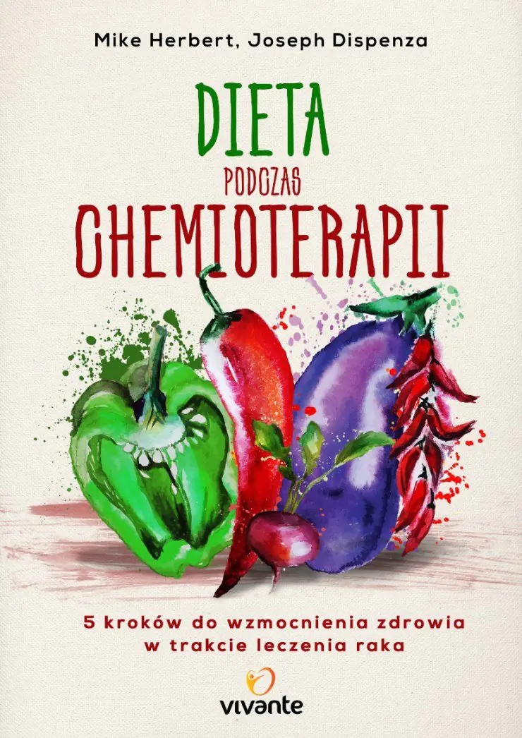 Książka - Dieta podczas chemioterapii. 5 kroków do wzmocnienia zdrowia w trakcie leczenia raka