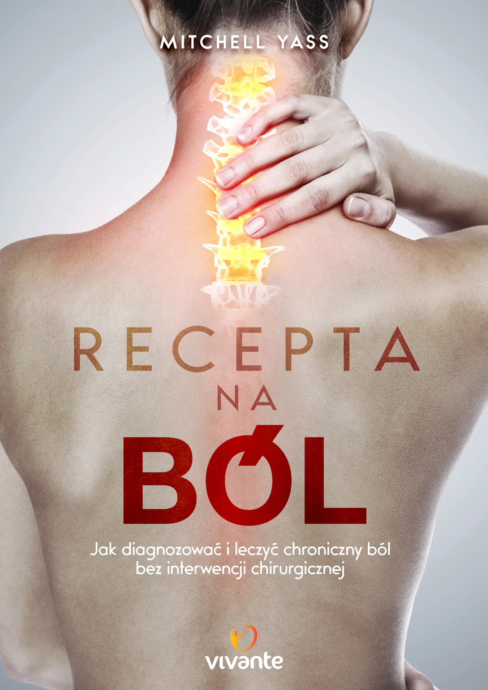 Książka - Recepta na ból. Jak diagnozować i leczyć chroniczny ból bez interwencji chirurgicznej