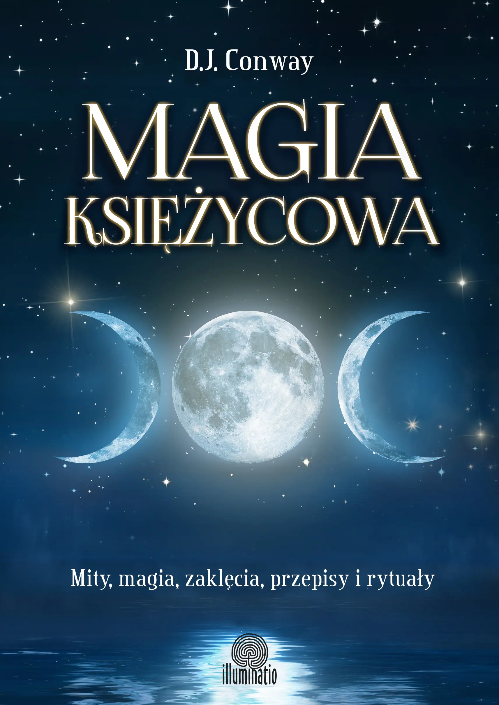 Książka - Magia księżycowa. Mity, magia, zaklęcia, przepisy i rytuały
