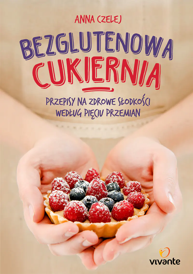 Książka - Bezglutenowa cukiernia. Przepisy na zdrowe słodkości według pięciu przemian