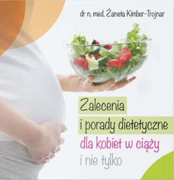 Książka - Zalecenia i porady dietetyczne dla kobiet w ciąży i nie tylko