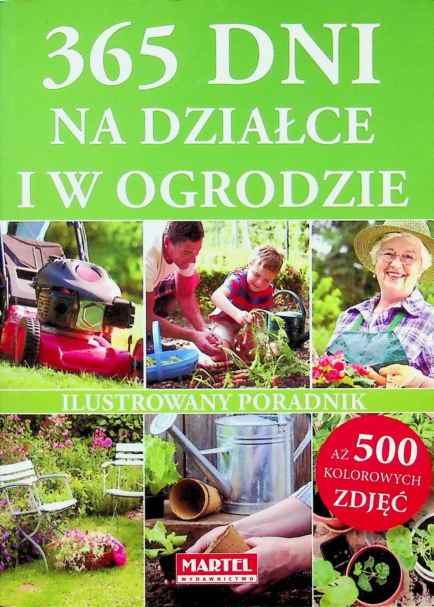 Książka - 365 dni w ogrodzie i na działce. Ilustrowany poradnik