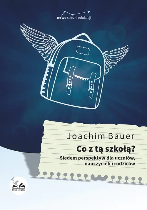 Książka - Co z tą szkołą? Siedem perspektyw dla uczniów nauczycieli i rodziców