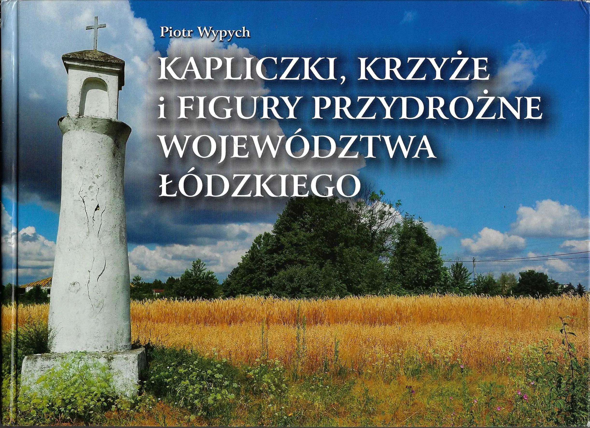 Książka - Kapliczki krzyże i figury przydrożne województwa łódzkiego