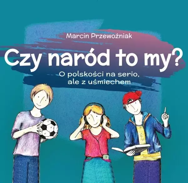 Książka - Czy naród to my? O polskości na serio, ale z uśmiechem