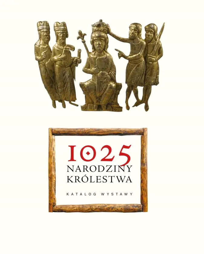 Książka - 1025. Narodziny Królestwa - Katalog Wystawy
