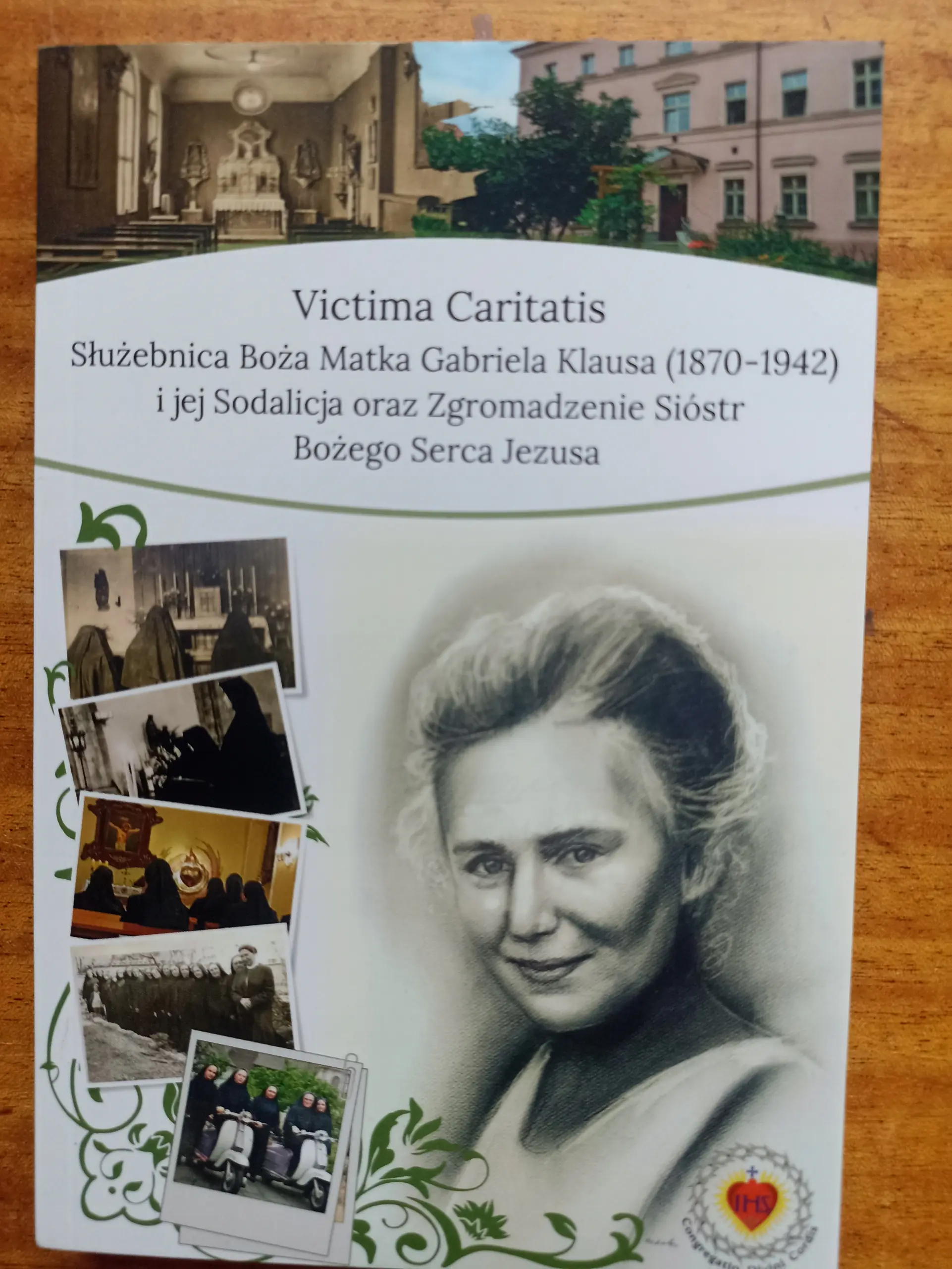 Książka - Victima Caritatis Służebnica Boża Matka Gabriela Klausa 1870 1942 i jej Sodalicja oraz Zgromadzenie Sióstr Bożego Serca Jezusa
