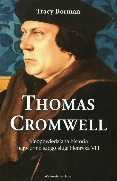 Książka - Thomas Cromwell. Nieopowiedziana historia najwierniejszego sługi Henryka VIII