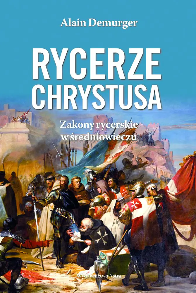 Książka - Rycerze Chrystusa. Zakony rycerskie w średniowieczu