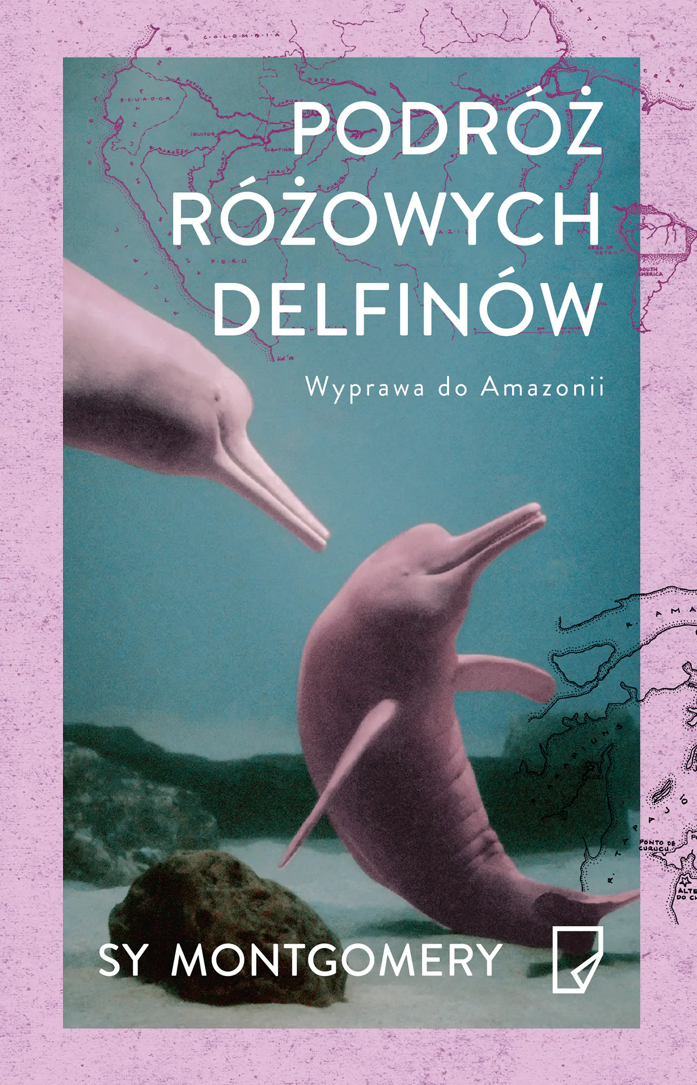 Książka - Podróż różowych delfinów. Wyprawa do Amazonii
