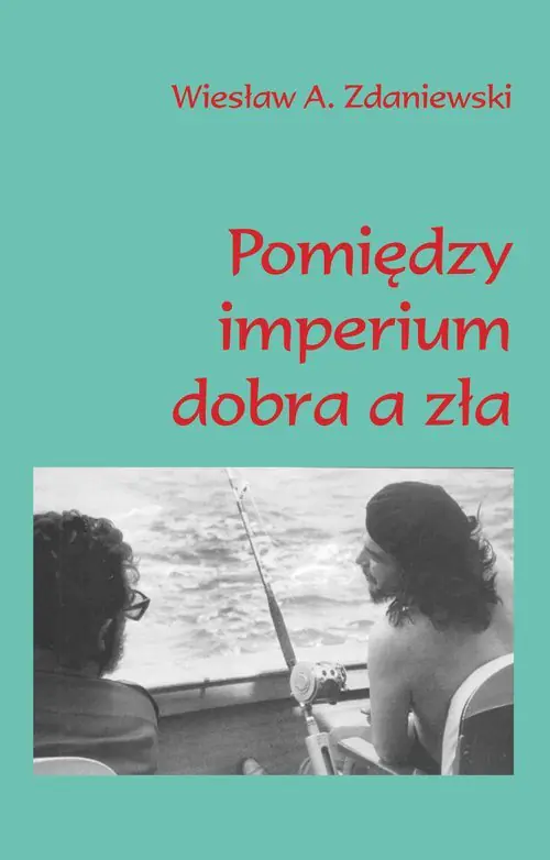 Książka - Pomiędzy imperium dobra a zła