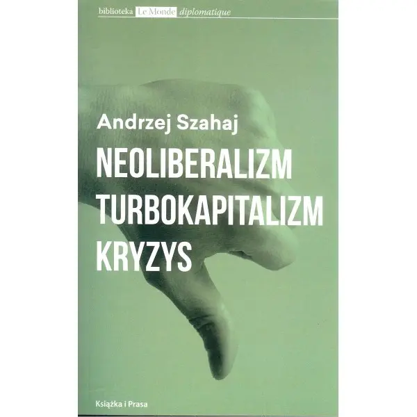 Książka - Neoliberalizm Turbokapitalizm Kryzys. Biblioteka Le Monde Diplomatique Polska