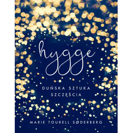 Hygge. Duńska sztuka szczęścia