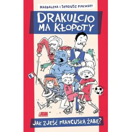 Drakulcio ma kłopoty. Jak zjeść francuską żabę?