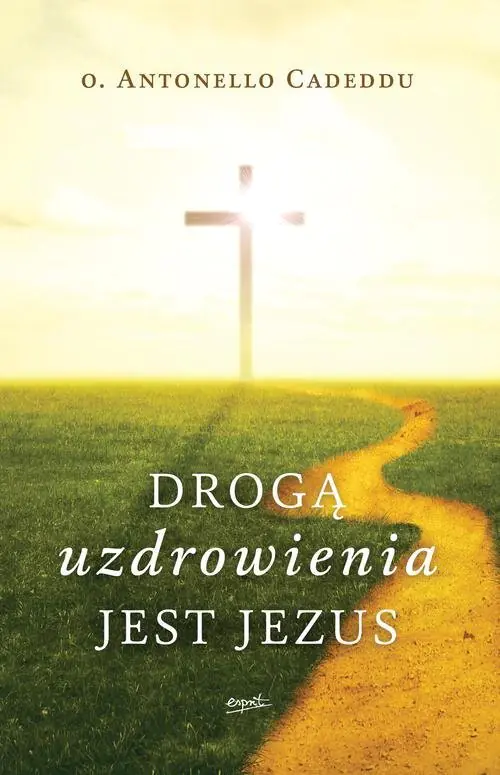 Książka - Drogą uzdrowienia jest Jezus
