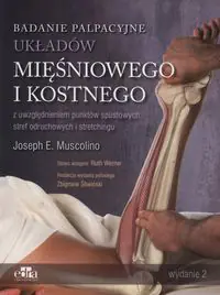 Książka - Badanie palpacyjne układów mięśniowego i kostnego. Z uwzględnieniem punktów spustowych, stref odruchowych i stretchingu