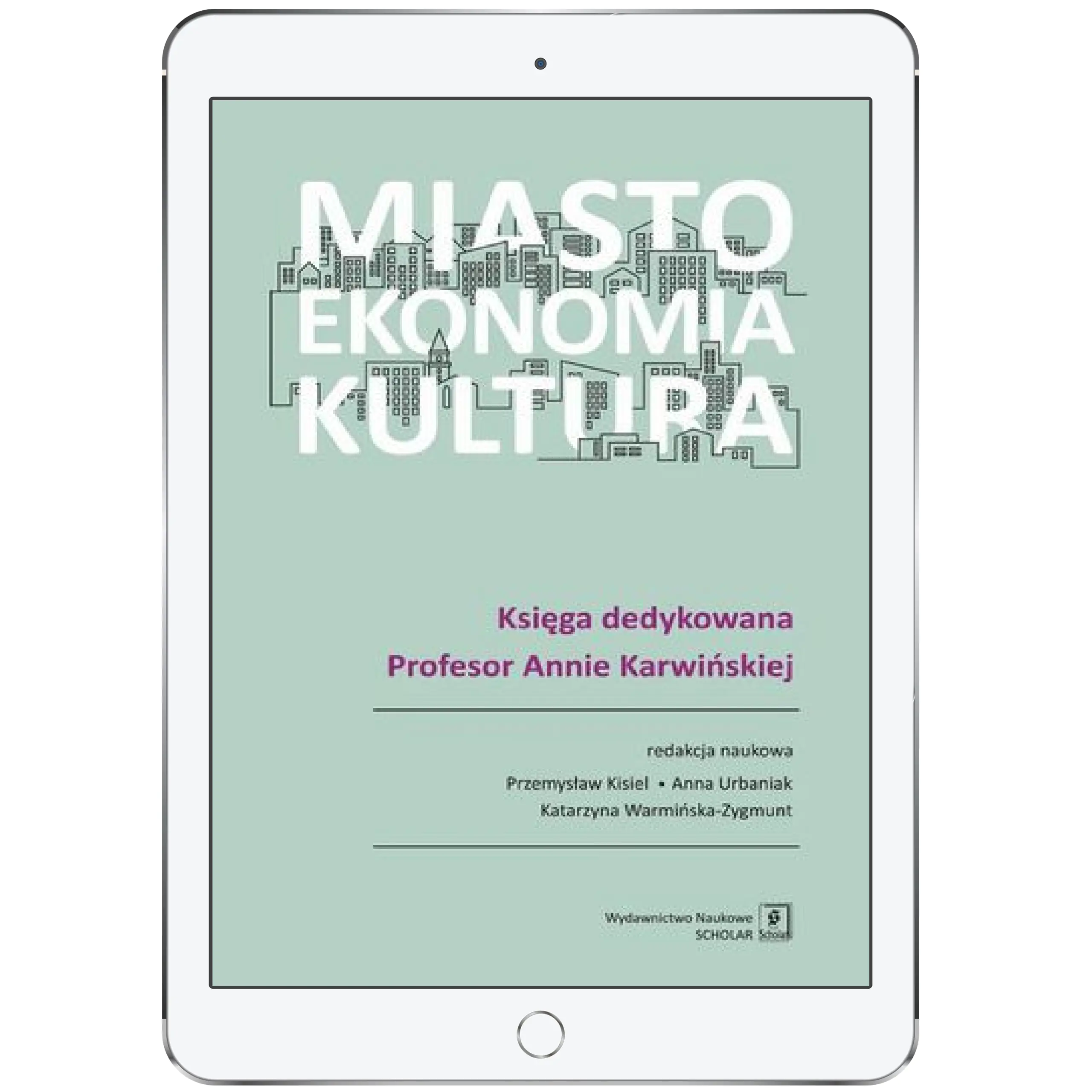Książka - Miasto, ekonomia, kultura. Księga dedykowana Profesor Annie Karwińskiej