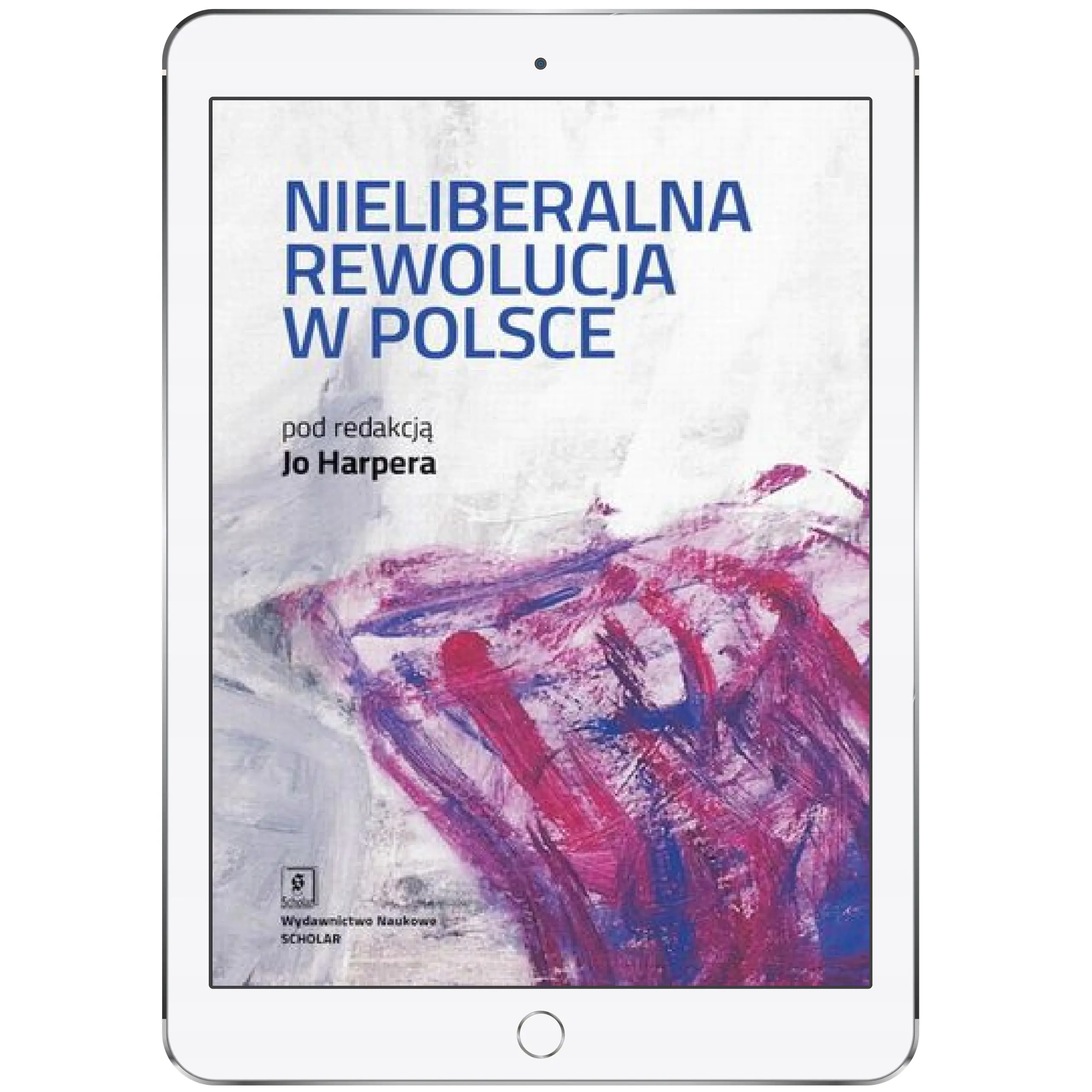 Książka - Nieliberalna rewolucja w Polsce
