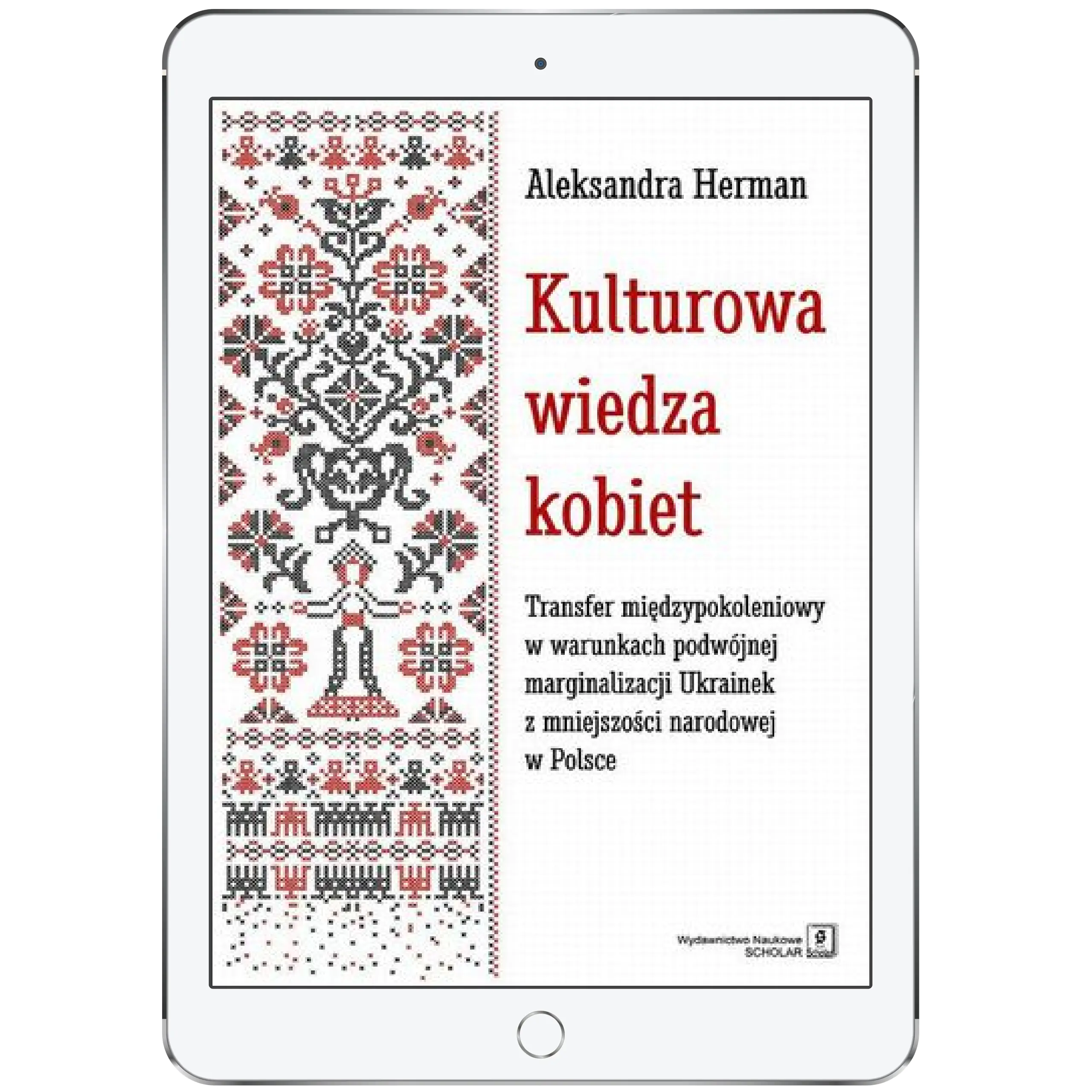 Książka - Kulturowa wiedza kobiet. Transfer międzypokoleniowy w warunkach podwójnej marginalizacji Ukrainek z mniejszości narodowej w Polsce