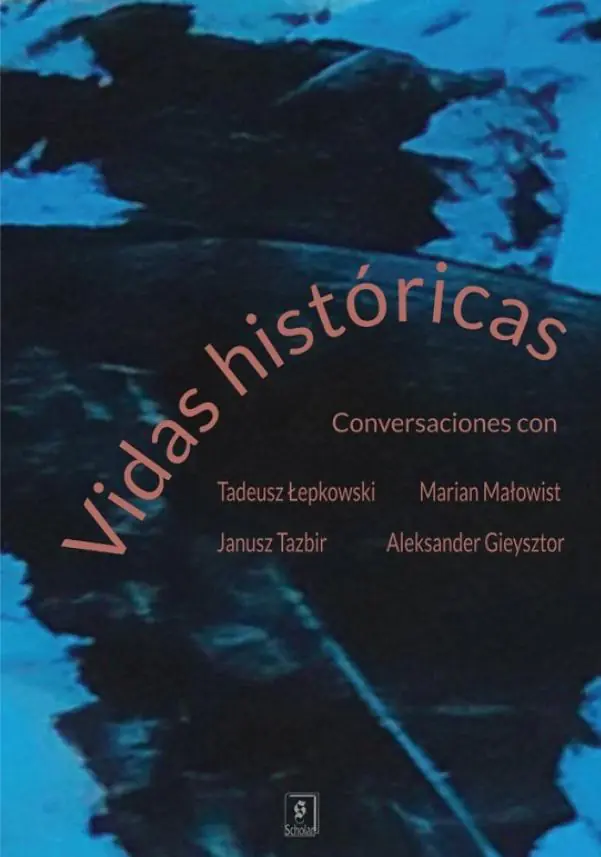Książka - Vidas históricas. Conversaciones con Tadeusz Łepkowski, Marian Małowist, Janusz Tazbir y Aleksander Gieysztor