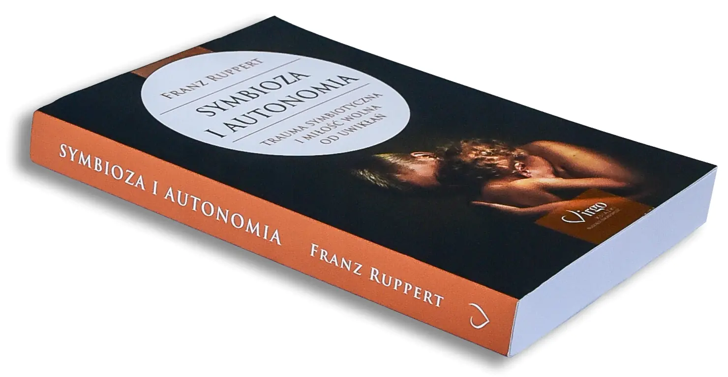 Książka - Symbioza i autonomia. Trauma symbiotyczna i miłość wolna od uwikłań