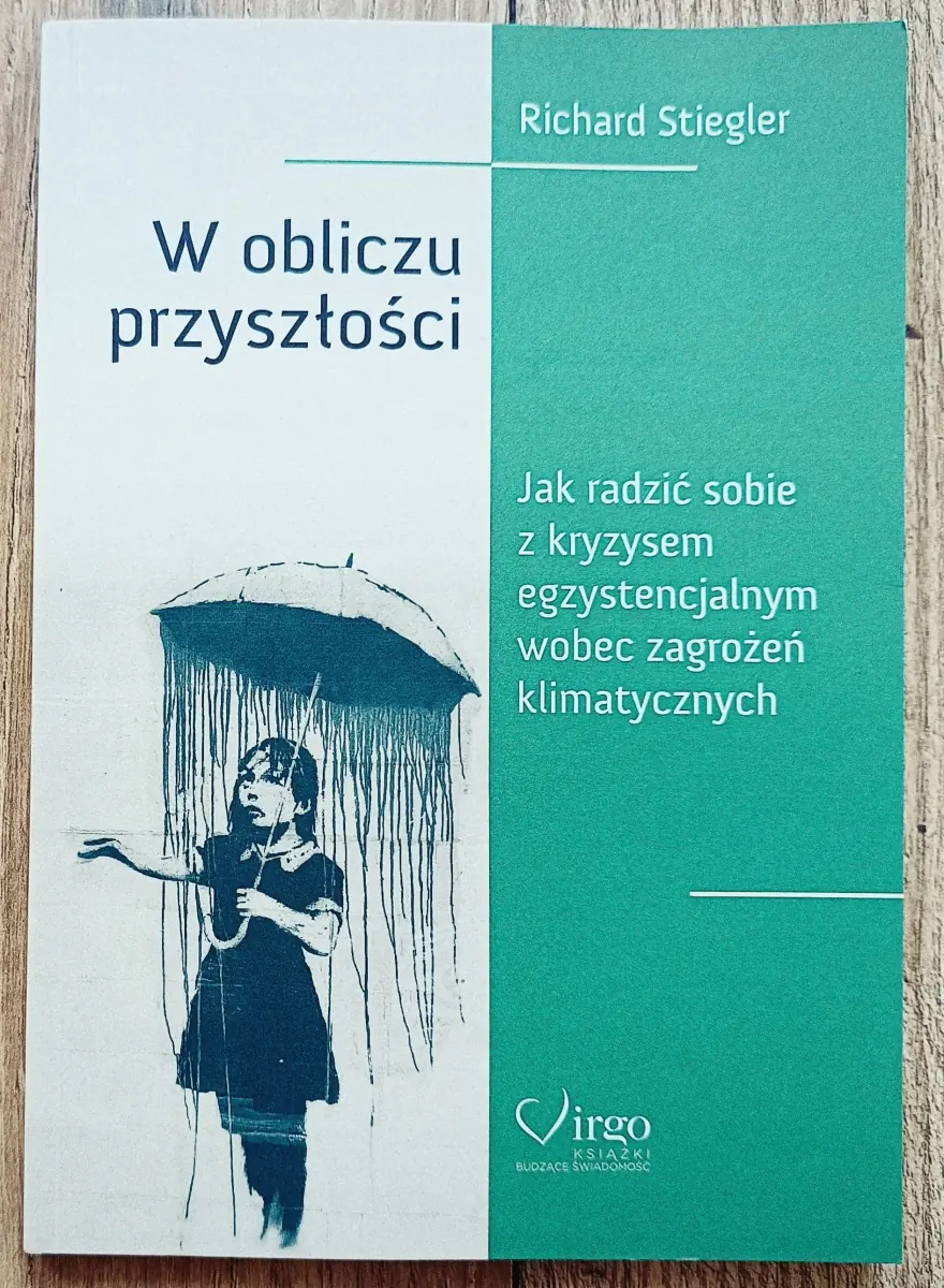 Książka - W obliczu przyszłości. Jak poradzić sobie z kryzysem egzystencjalnym wobec zagrożeń klimatycznych