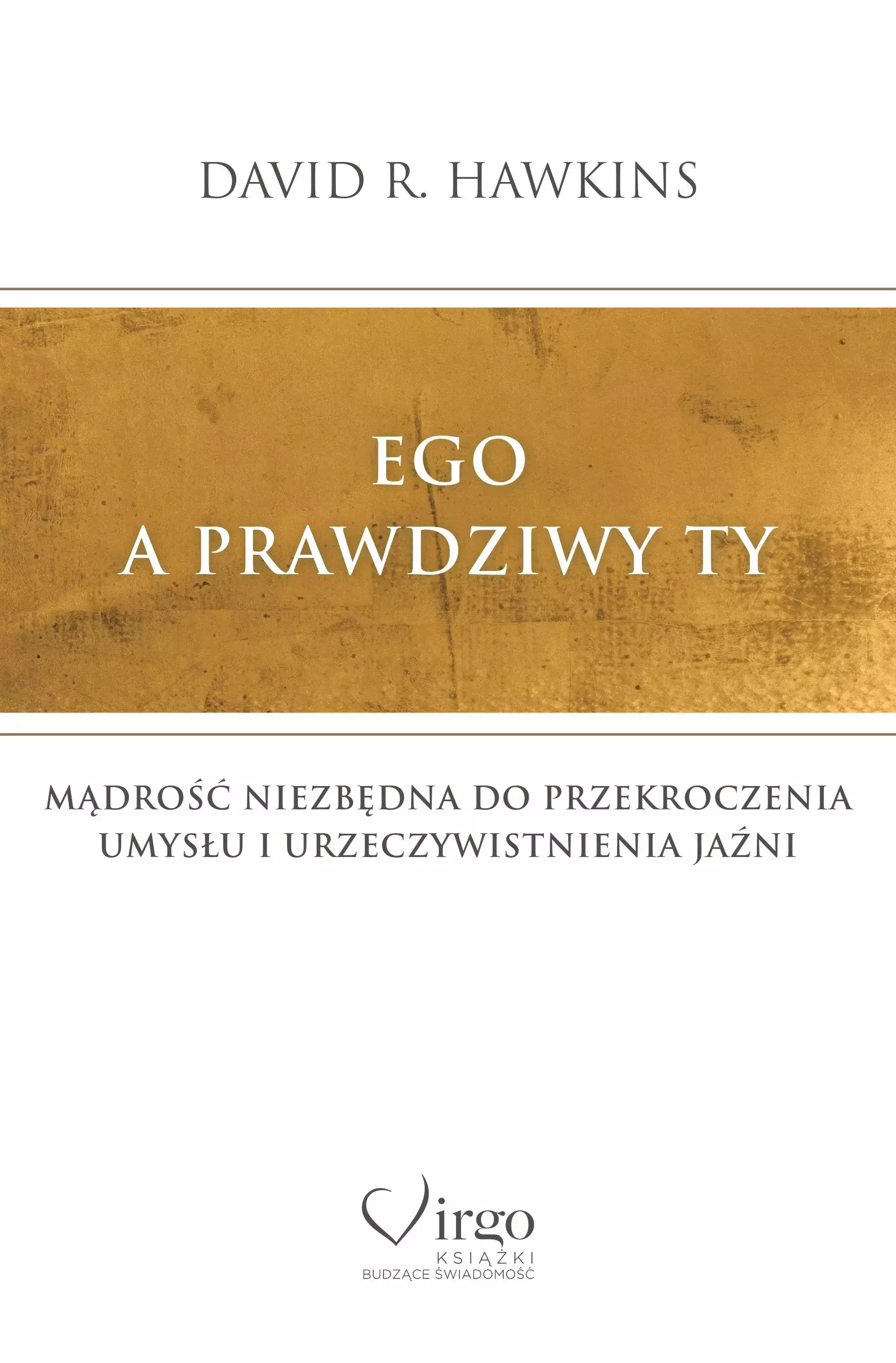 Książka - Ego a prawdziwy Ty. Mądrość niezbędna do przekroczenia umysłu i urzeczywistnienia Jaźni