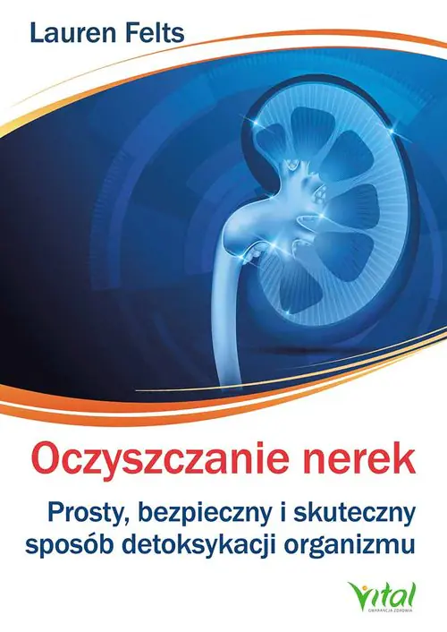 Książka - Oczyszczanie nerek. Prosty, bezpieczny i skuteczny sposób detoksykacji organizmu