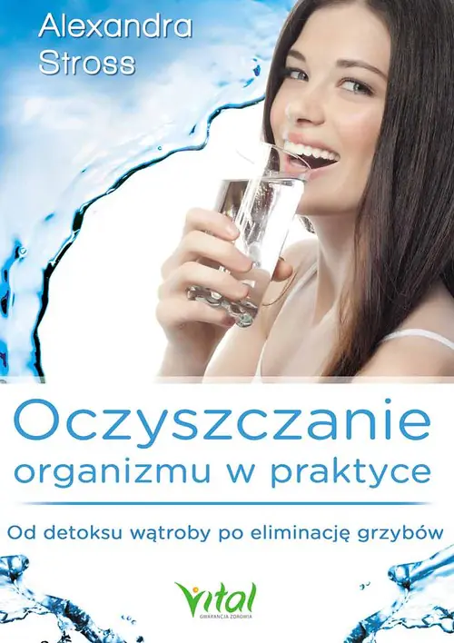 Książka - Oczyszczanie organizmu w praktyce. Od detoksu wątroby po eliminację grzybów
