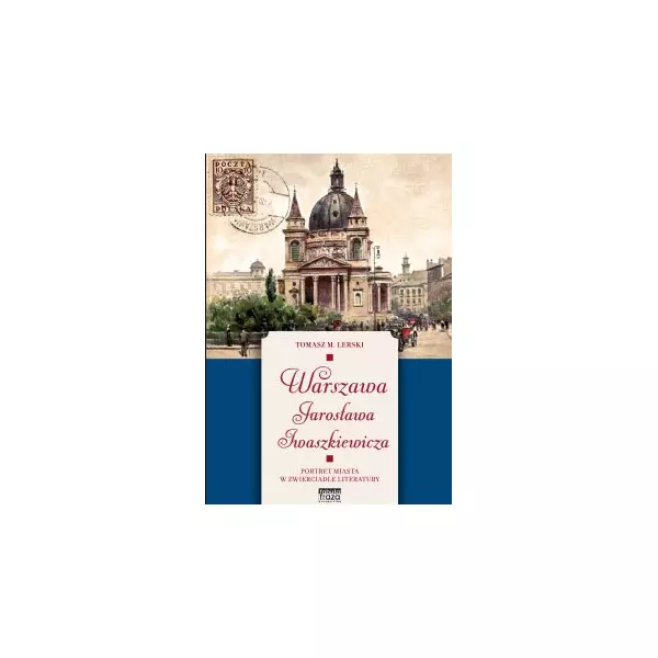 Książka - Warszawa Jarosława Iwaszkiewicza. Portret miasta w zwierciadle literatury