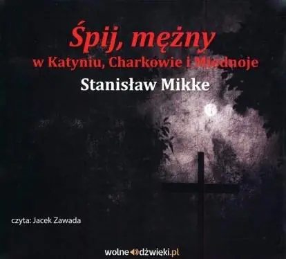 Książka - Śpij mężny w Katyniu Charkowie i Miednoje audiobook