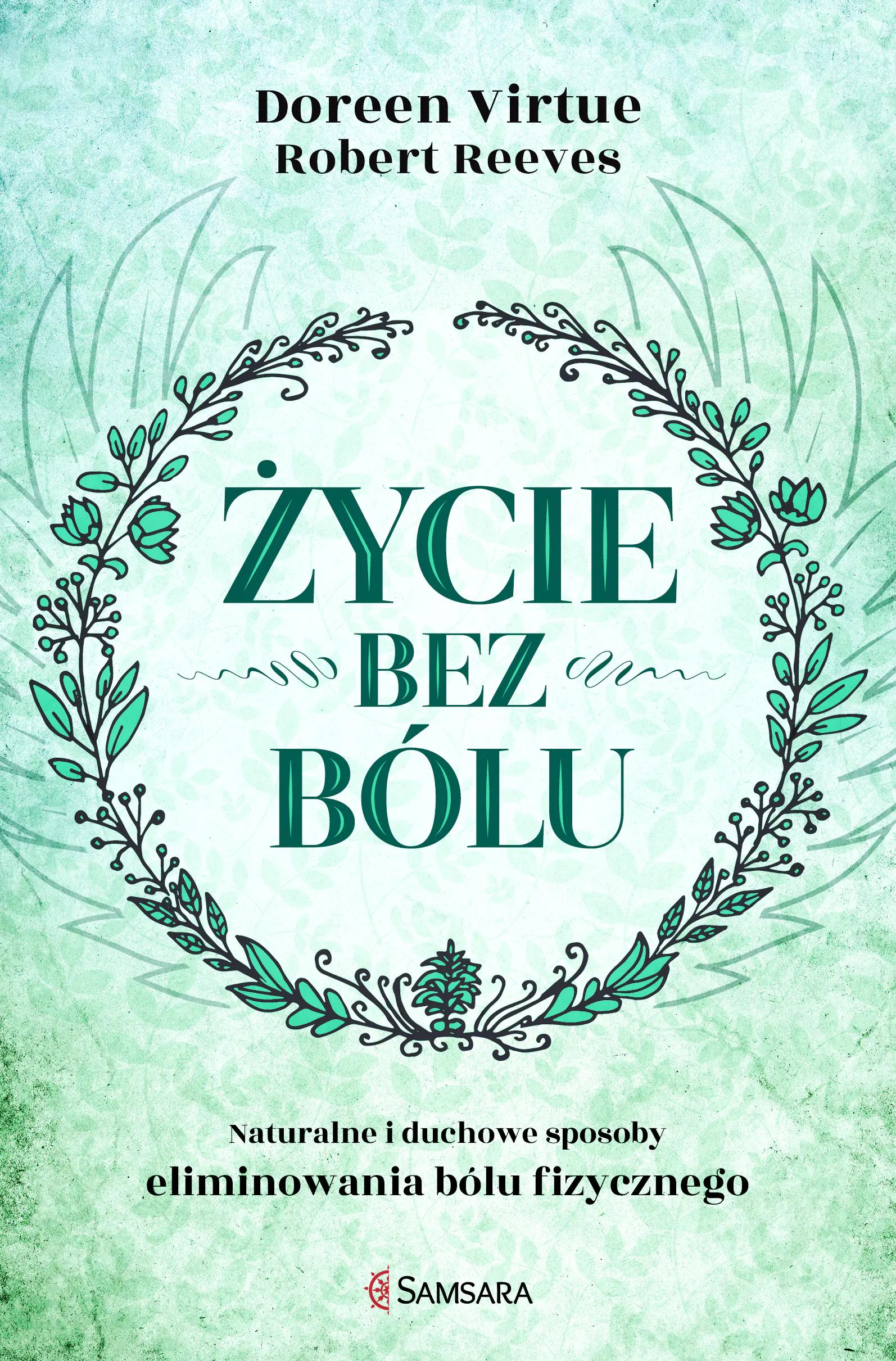 Książka - Życie bez bólu. Naturalne i duchowe sposoby eliminowania bólu fizycznego