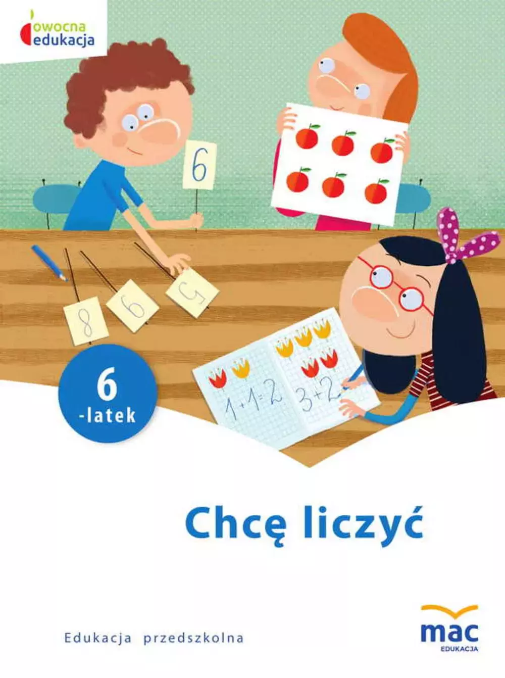 Książka - Chcę liczyć sześciolatek. Owocna edukacja