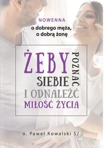 Książka - Nowenna o dobrego męża, o dobrą żonę. Żeby poznać siebie i odnaleźć miłość życia