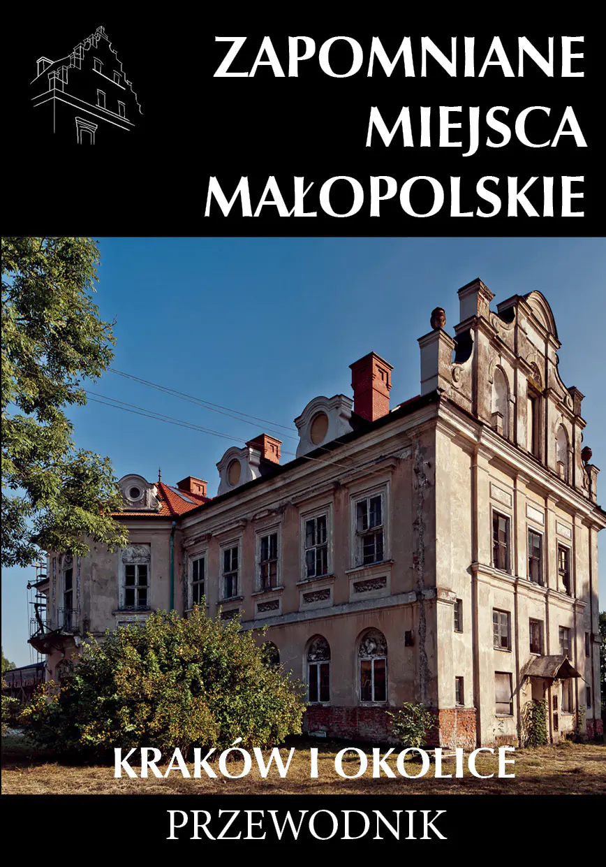 Książka - Zapomniane miejsca. Małopolskie. Kraków i okolice. Przewodnik
