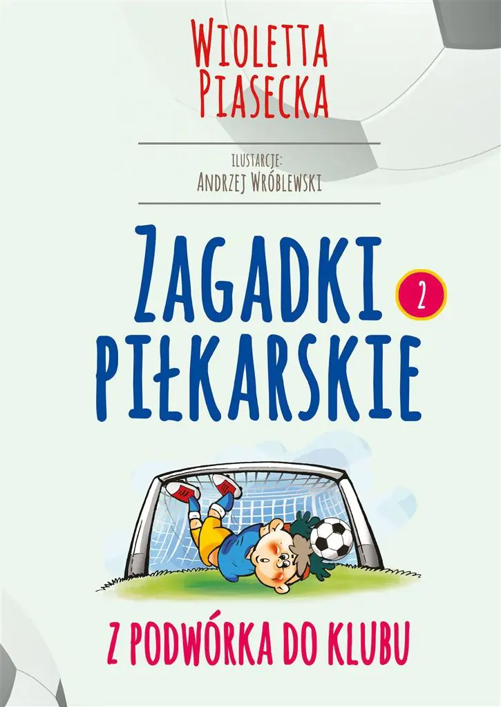 Zagadki Piłkarskie Z Podwórka Do Klubu