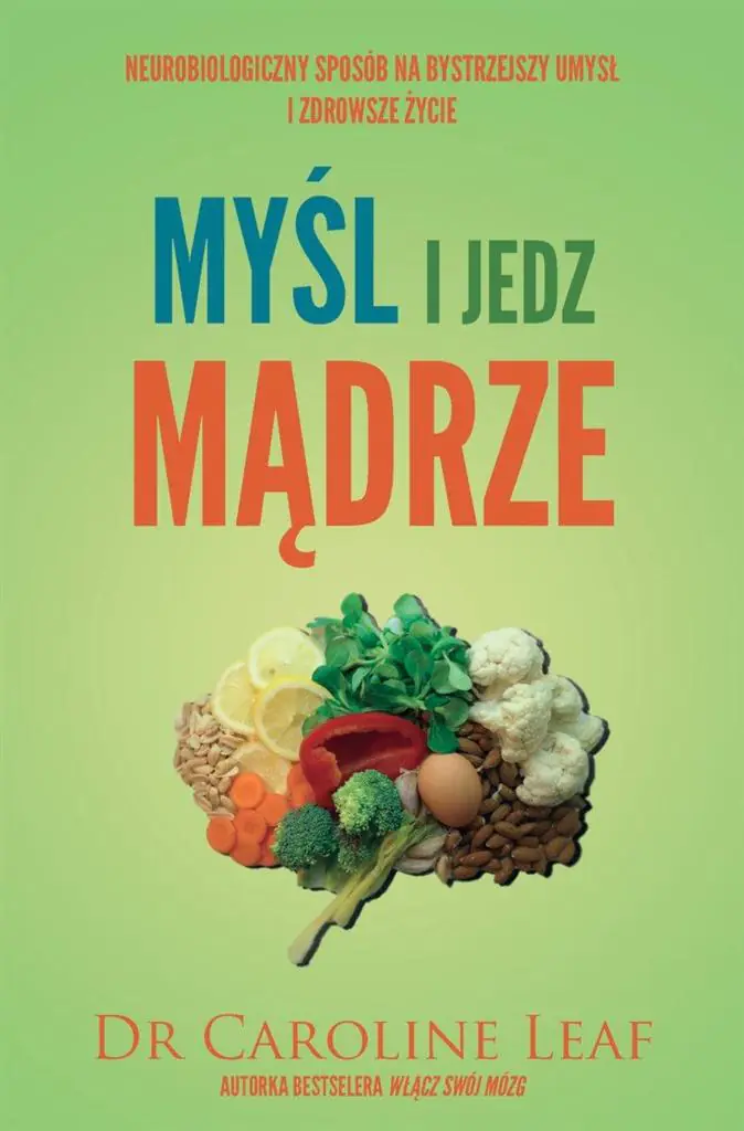 Książka - Myśl i jedz mądrze. Neurobiologiczny sposób na bystrzejszy umysł i zdrowsze życie