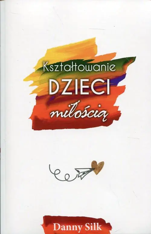 Książka - Kształtowanie dzieci miłością
