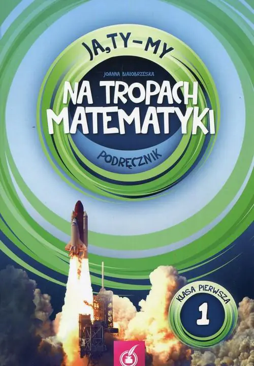 Książka - Ja, Ty-My. Klasa 1. Na tropach matematyki. Podręcznik. Część 1