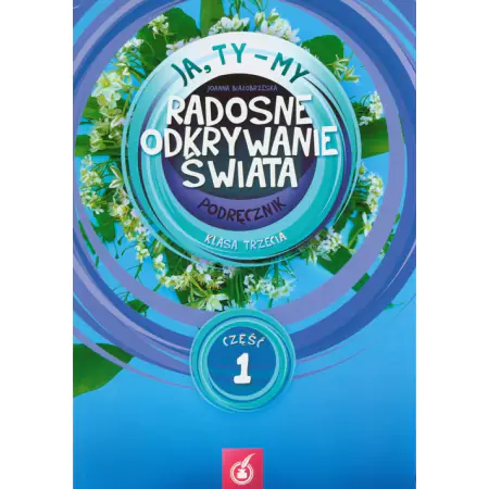 Książka - Ja, Ty - My. Radosne odkrywanie świata. Podręcznik. Klasa 3. Część 1. Szkoła podstawowa