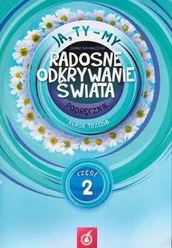 Książka - Ja, Ty - My. Radosne odkrywanie świata. Podręcznik. Klasa 3. Część 2. Szkoła podstawowa