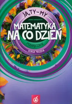 Książka - Ja Ty My 3 Matematyka na co dzień Podręcznik Część 3