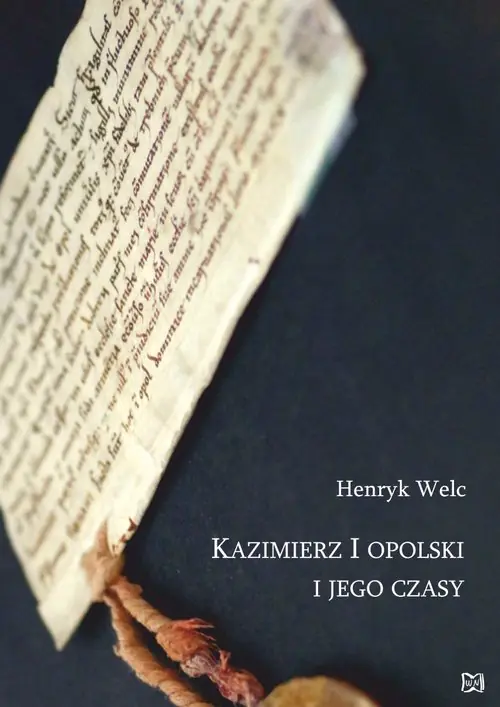 Książka - Kazimierz I opolski i jego czasy